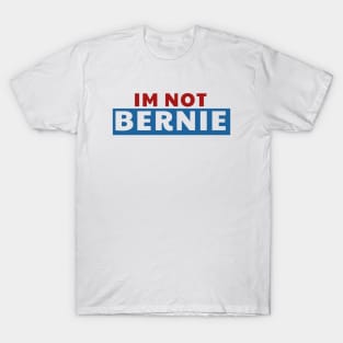 I am not Bernie T-Shirt